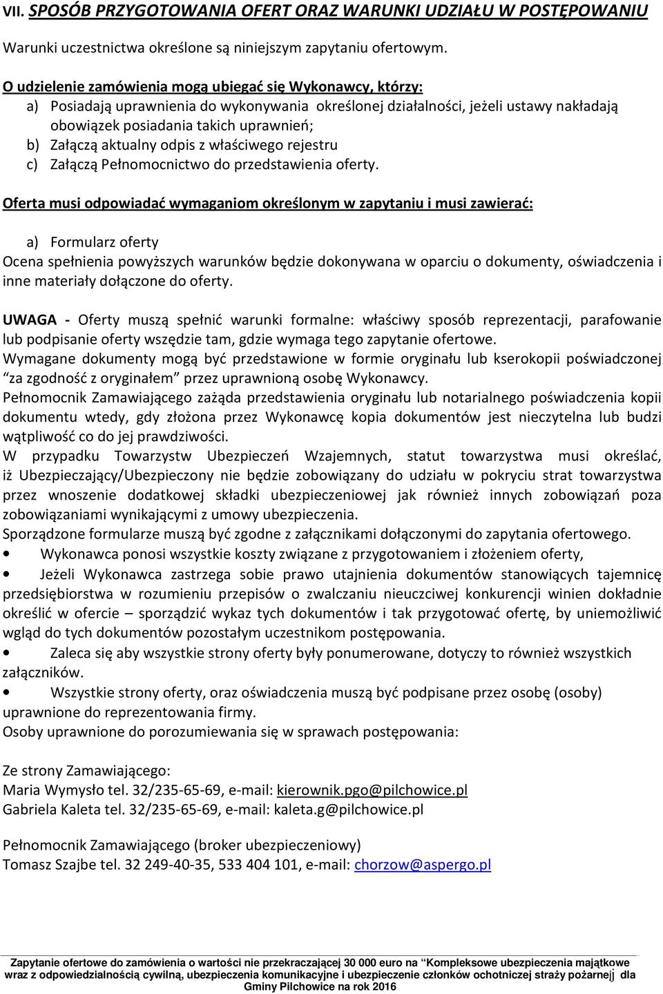aktualny odpis z właściwego rejestru c) Załączą Pełnomocnictwo do przedstawienia oferty.