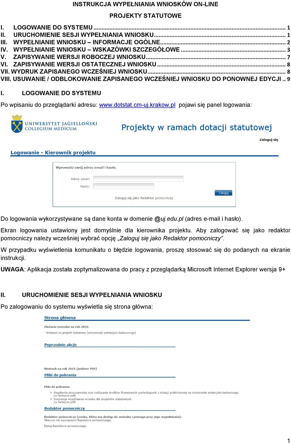 USUWANIE / ODBLOKOWANIE ZAPISANEGO WCZEŚNIEJ WNIOSKU DO PONOWNEJ EDYCJI.. 9 I. LOGOWANIE DO SYSTEMU Po wpisaniu do przeglądarki adresu: www.dotstat.cm-uj.krakow.