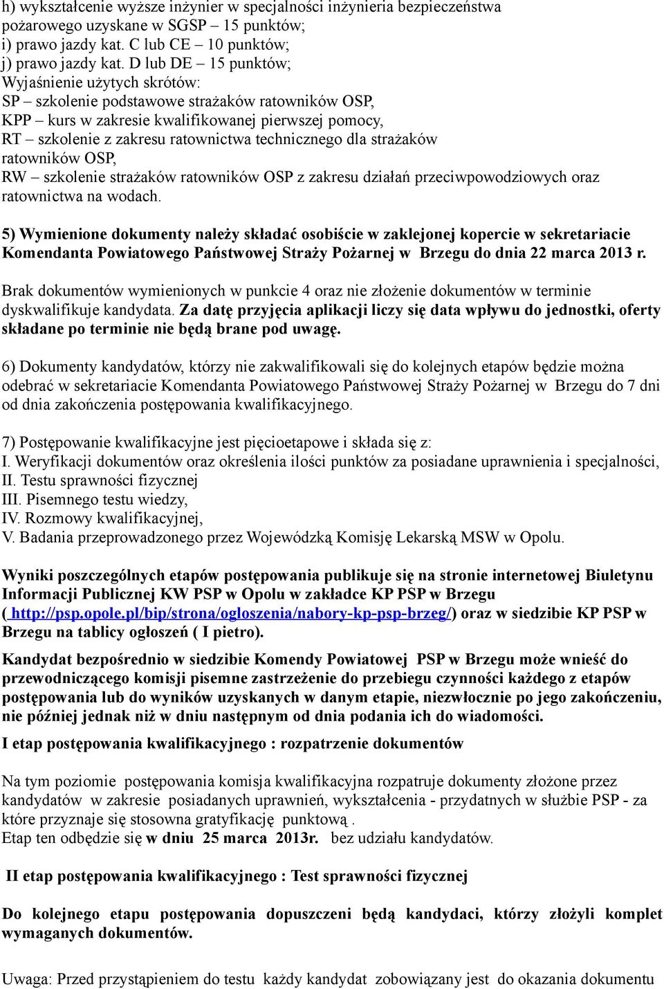 technicznego dla strażaków ratowników OSP, RW szkolenie strażaków ratowników OSP z zakresu działań przeciwpowodziowych oraz ratownictwa na wodach.