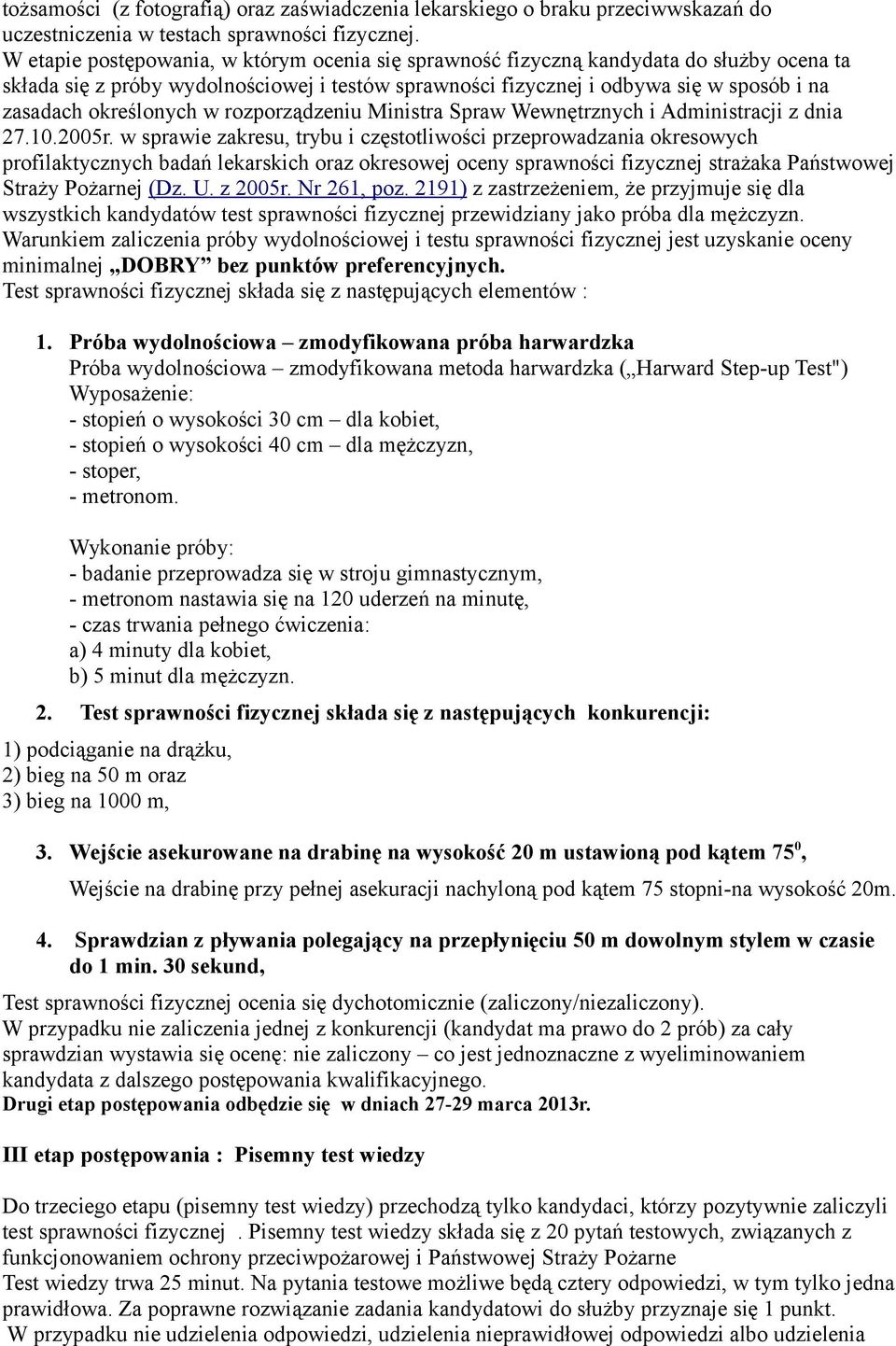 określonych w rozporządzeniu Ministra Spraw Wewnętrznych i Administracji z dnia 27.10.2005r.