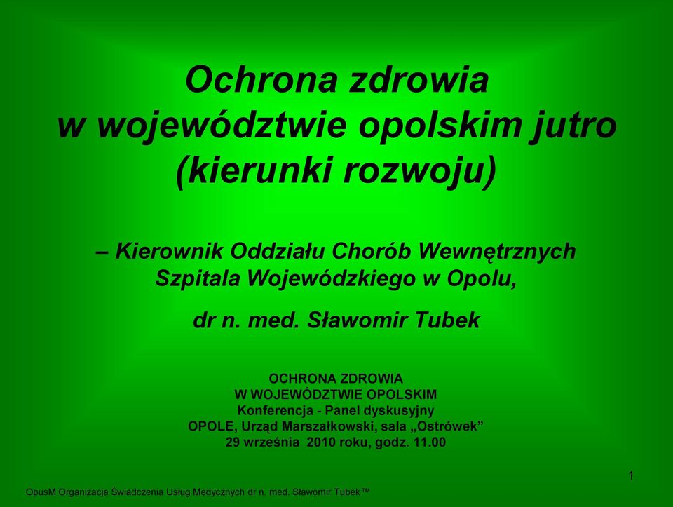 Sławomir Tubek OCHRONA ZDROWIA W WOJEWÓDZTWIE OPOLSKIM Konferencja - Panel