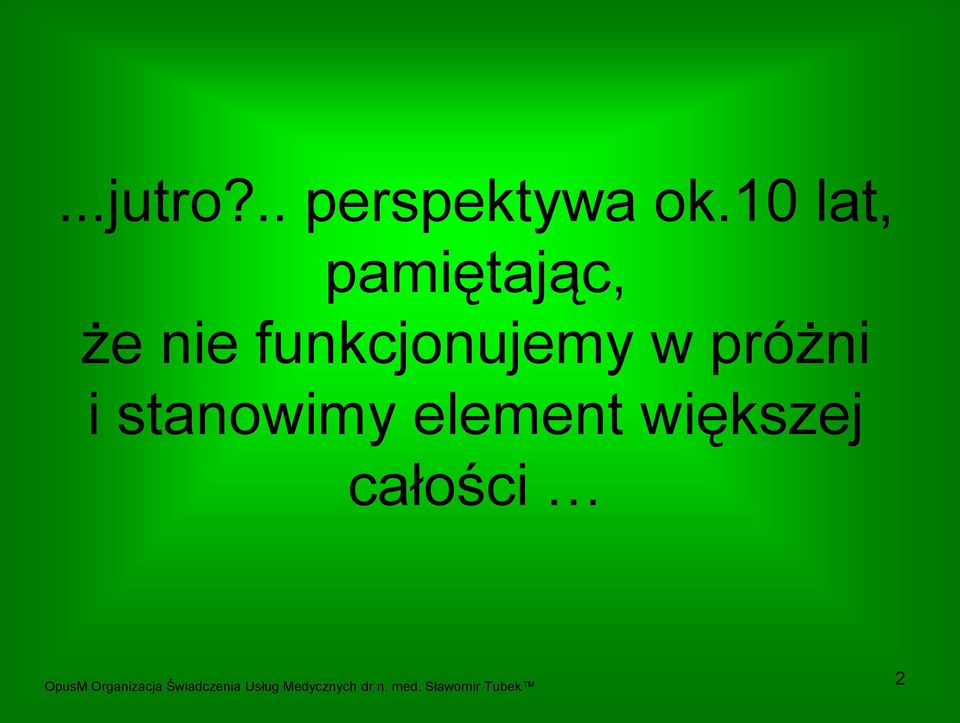 funkcjonujemy w próżni i