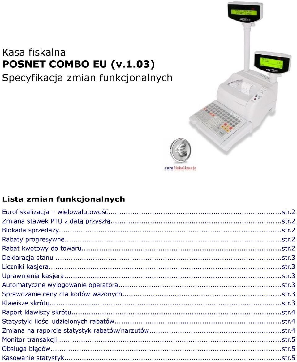 ..str.3 Uprawnienia kasjera...str.3 Automatyczne wylogowanie operatora...str.3 Sprawdzanie ceny dla kodów ważonych...str.3 Klawisze skrótu...str.3 Raport klawiszy skrótu.