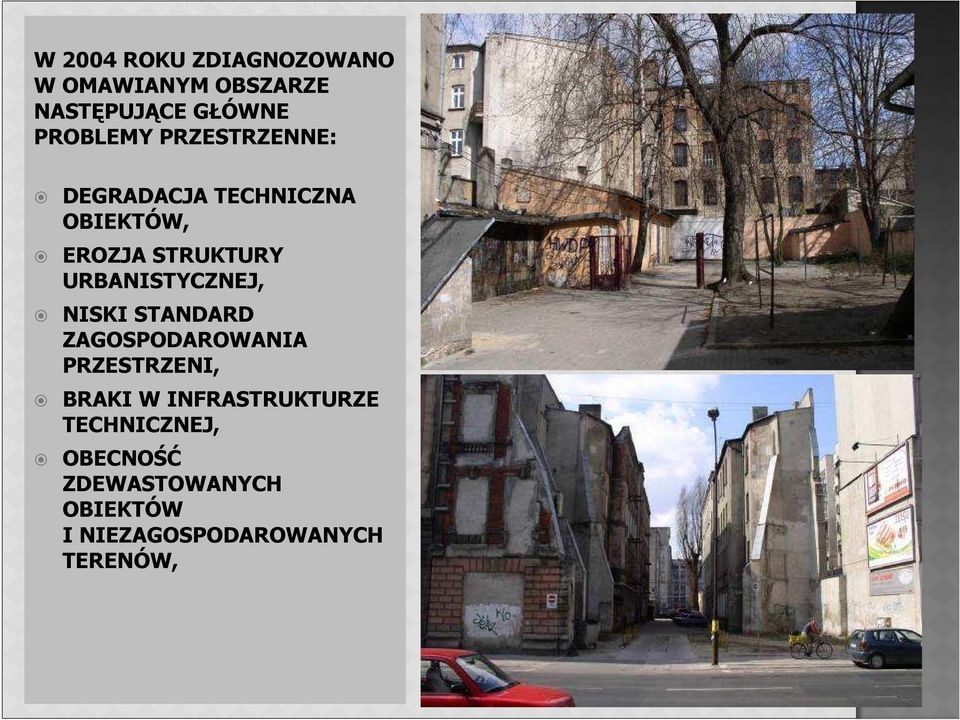 URBANISTYCZNEJ, NISKI STANDARD ZAGOSPODAROWANIA PRZESTRZENI, BRAKI W