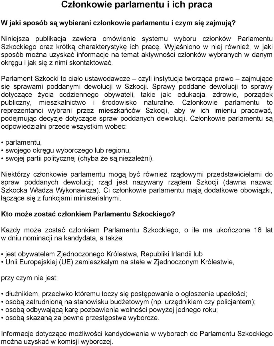 Wyjaśniono w niej również, w jaki sposób można uzyskać informacje na temat aktywności członków wybranych w danym okręgu i jak się z nimi skontaktować.