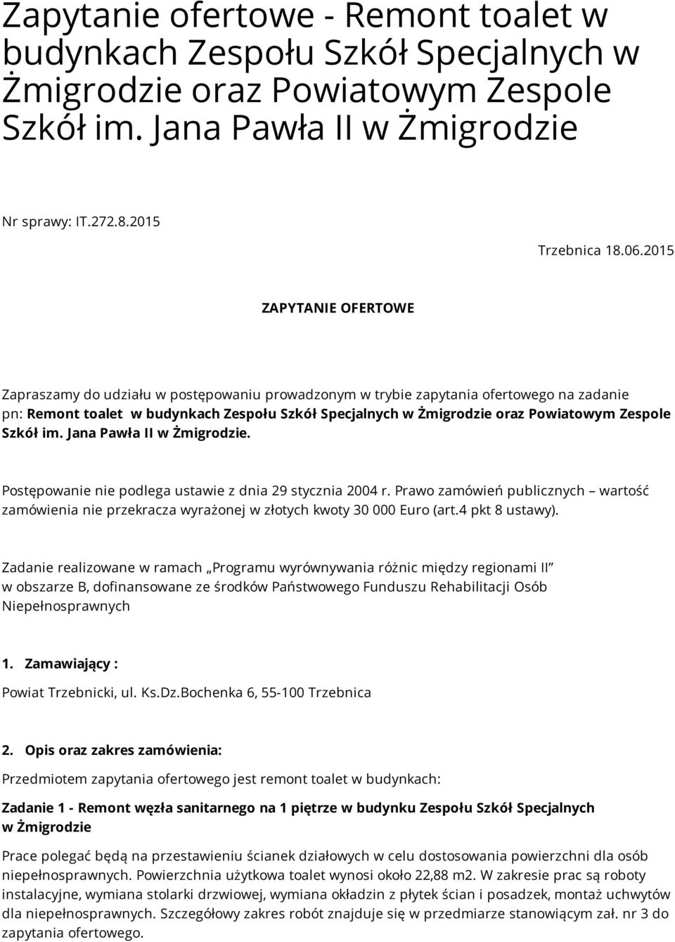 Zespole Szkół im. Jana Pawła II w Żmigrodzie. Postępowanie nie podlega ustawie z dnia 29 stycznia 2004 r.