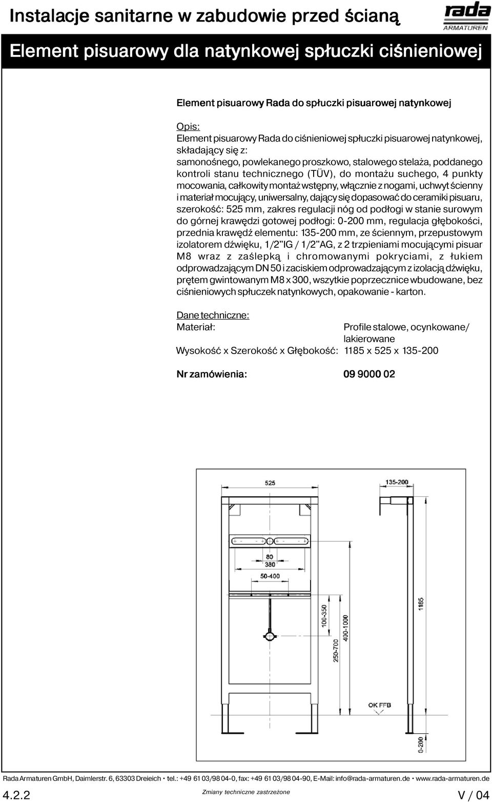 ścienny i materiał mocujący, uniwersalny, dający się dopasować do ceramiki pisuaru, szerokość: 525 mm, zakres regulacji nóg od podłogi w stanie surowym do górnej krawędzi gotowej podłogi: 0-200 mm,