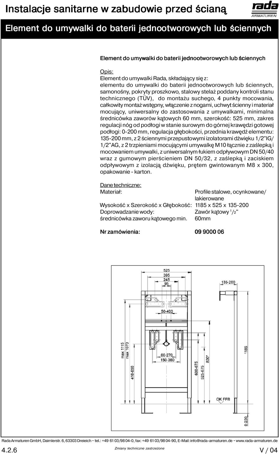 wstępny, włączenie z nogami, uchwyt ścienny i materiał mocujący, uniwersalny do zastosowania z umywalkami, minimalna średnicówka zaworów kątowych 60 mm, szerokość: 525 mm, zakres regulacji nóg od