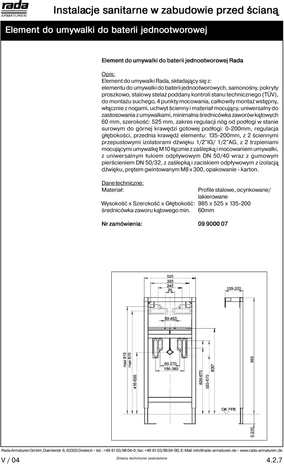 ścienny i materiał mocujący, uniwersalny do zastosowania z umywalkami, minimalna średnicówka zaworów kątowych 60 mm, szerokość: 525 mm, zakres regulacji nóg od podłogi w stanie surowym do górnej