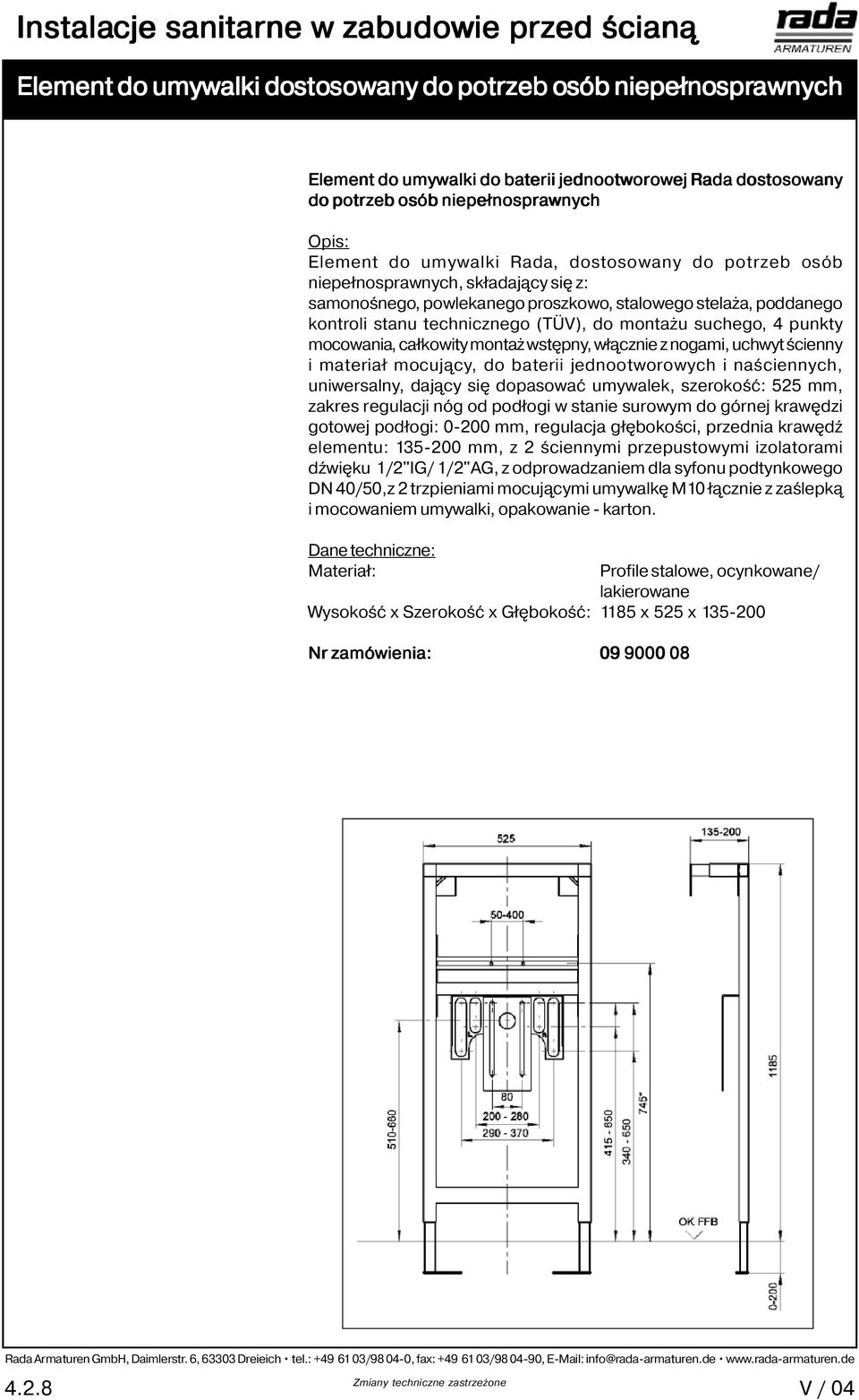 mocowania, całkowity montaż wstępny, włącznie z nogami, uchwyt ścienny i materiał mocujący, do baterii jednootworowych i naściennych, uniwersalny, dający się dopasować umywalek, szerokość: 525 mm,