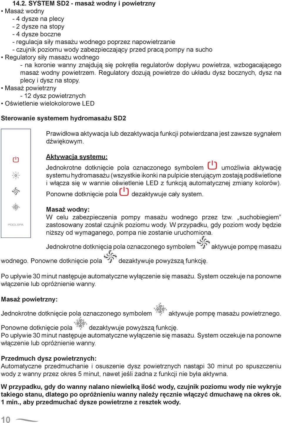 Regulatory dozują powietrze do układu dysz bocznych, dysz na plecy i dysz na stopy.