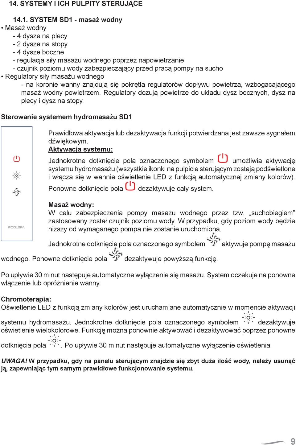 Regulatory dozują powietrze do układu dysz bocznych, dysz na plecy i dysz na stopy.