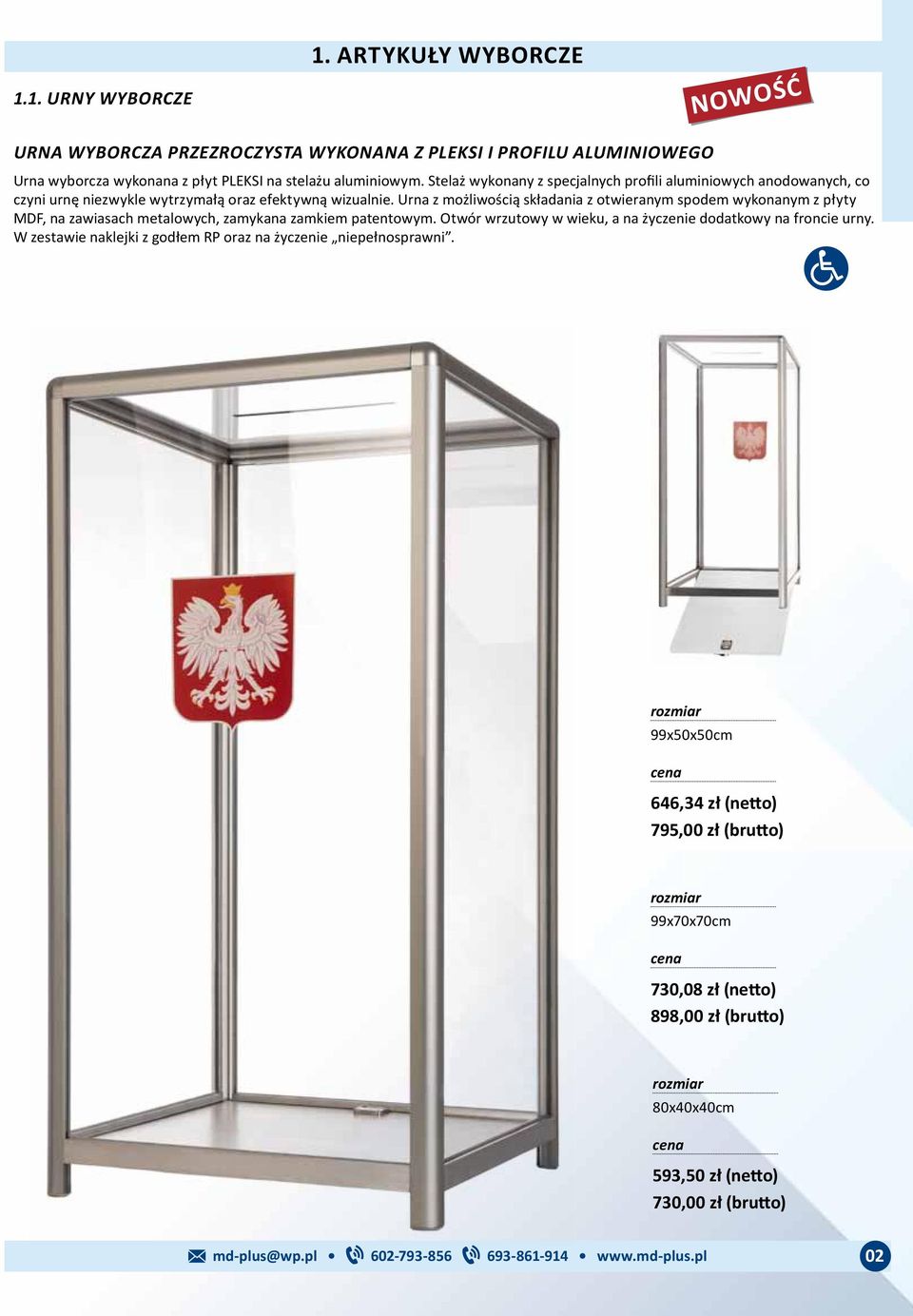 Urna z możliwością składania z otwieranym spodem wykonanym z płyty MDF, na zawiasach metalowych, zamykana zamkiem patentowym. Otwór wrzutowy w wieku, a na życzenie dodatkowy na froncie urny.