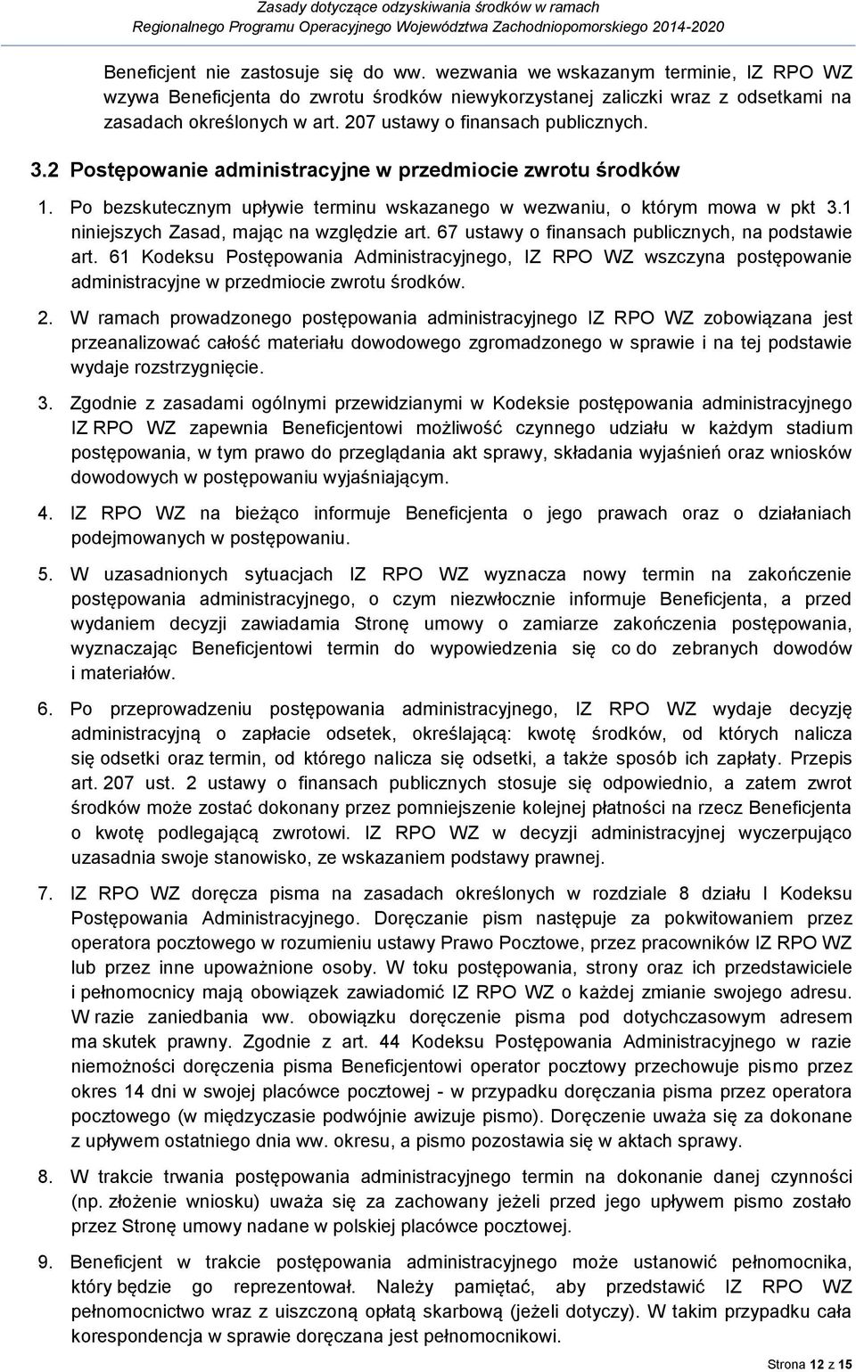 1 niniejszych Zasad, mając na względzie art. 67 ustawy o finansach publicznych, na podstawie art.