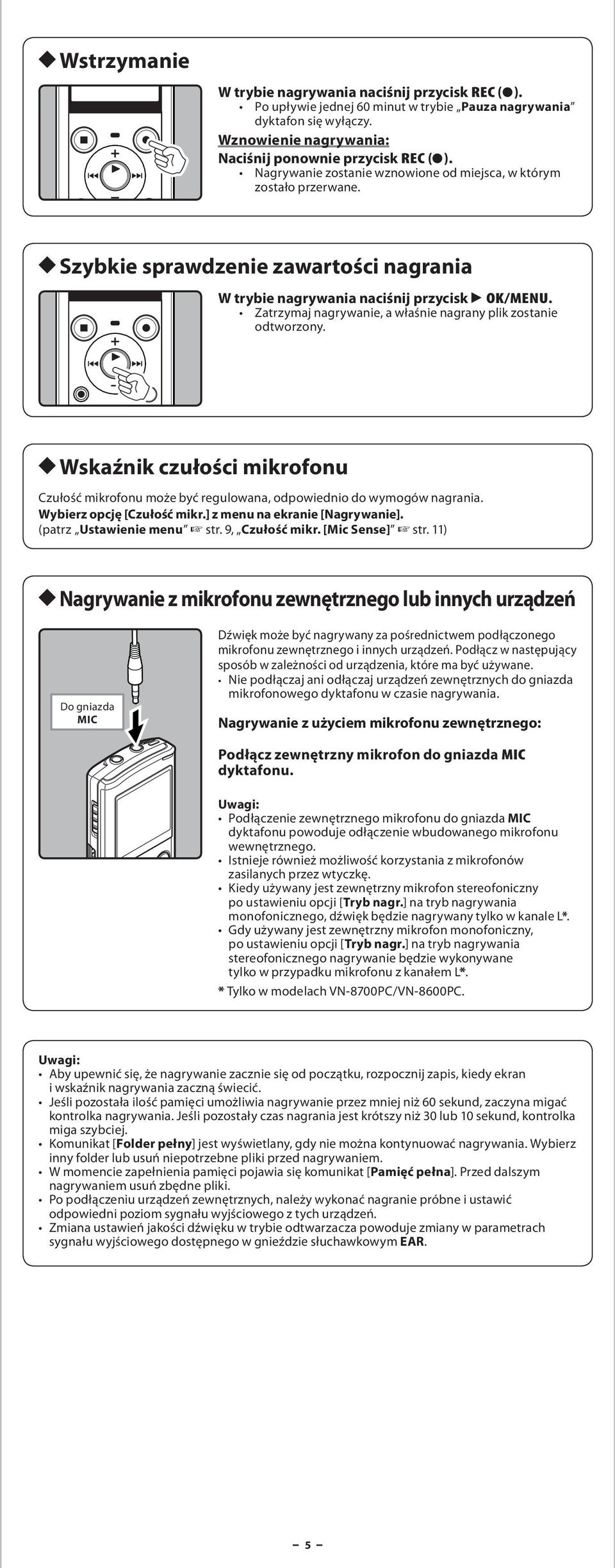 Zatrzymaj nagrywanie, a właśnie nagrany plik zostanie odtworzony. h Wskaźnik czułości mikrofonu Czułość mikrofonu może być regulowana, odpowiednio do wymogów nagrania. Wybierz opcję [Czułość mikr.