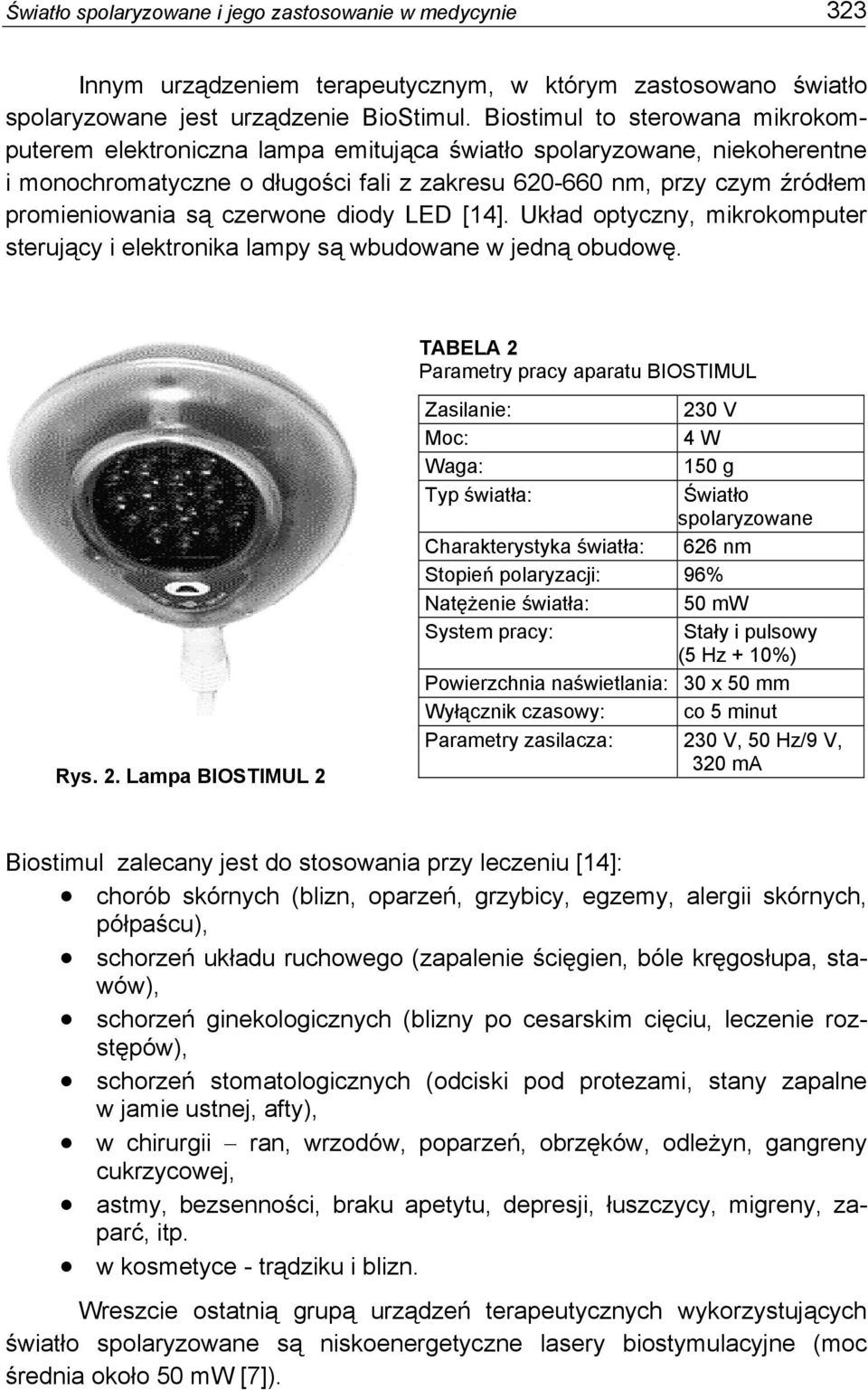 czerwone diody LED [14]. Układ optyczny, mikrokomputer sterujący i elektronika lampy są wbudowane w jedną obudowę. TABELA 2 