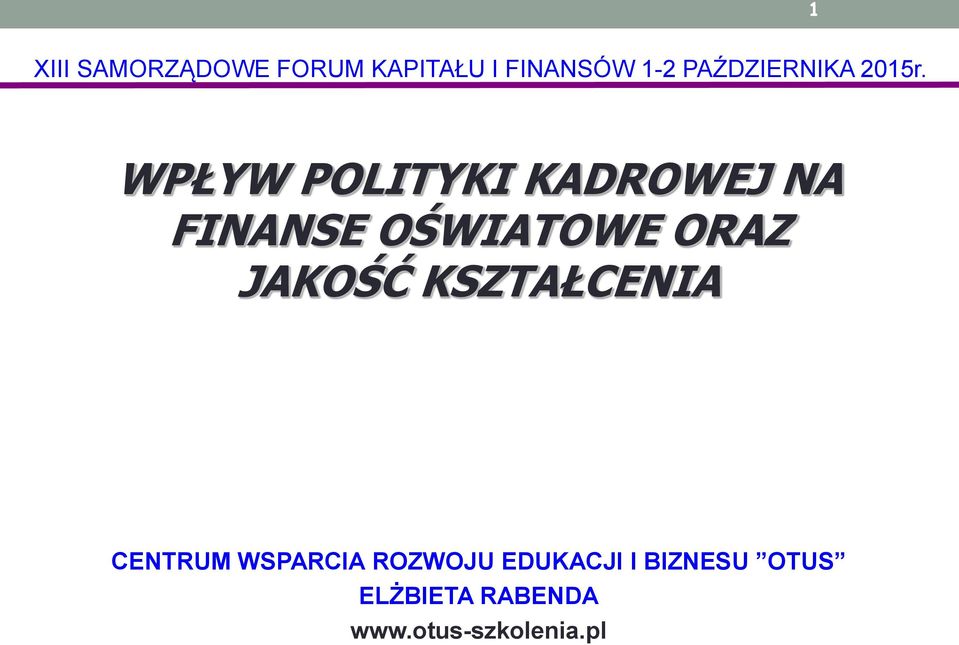WPŁYW POLITYKI KADROWEJ NA FINANSE OŚWIATOWE ORAZ JAKOŚĆ