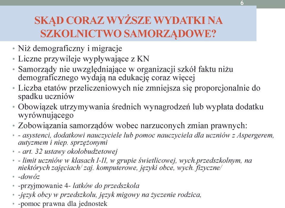 przeliczeniowych nie zmniejsza się proporcjonalnie do spadku uczniów Obowiązek utrzymywania średnich wynagrodzeń lub wypłata dodatku wyrównującego Zobowiązania samorządów wobec narzuconych zmian