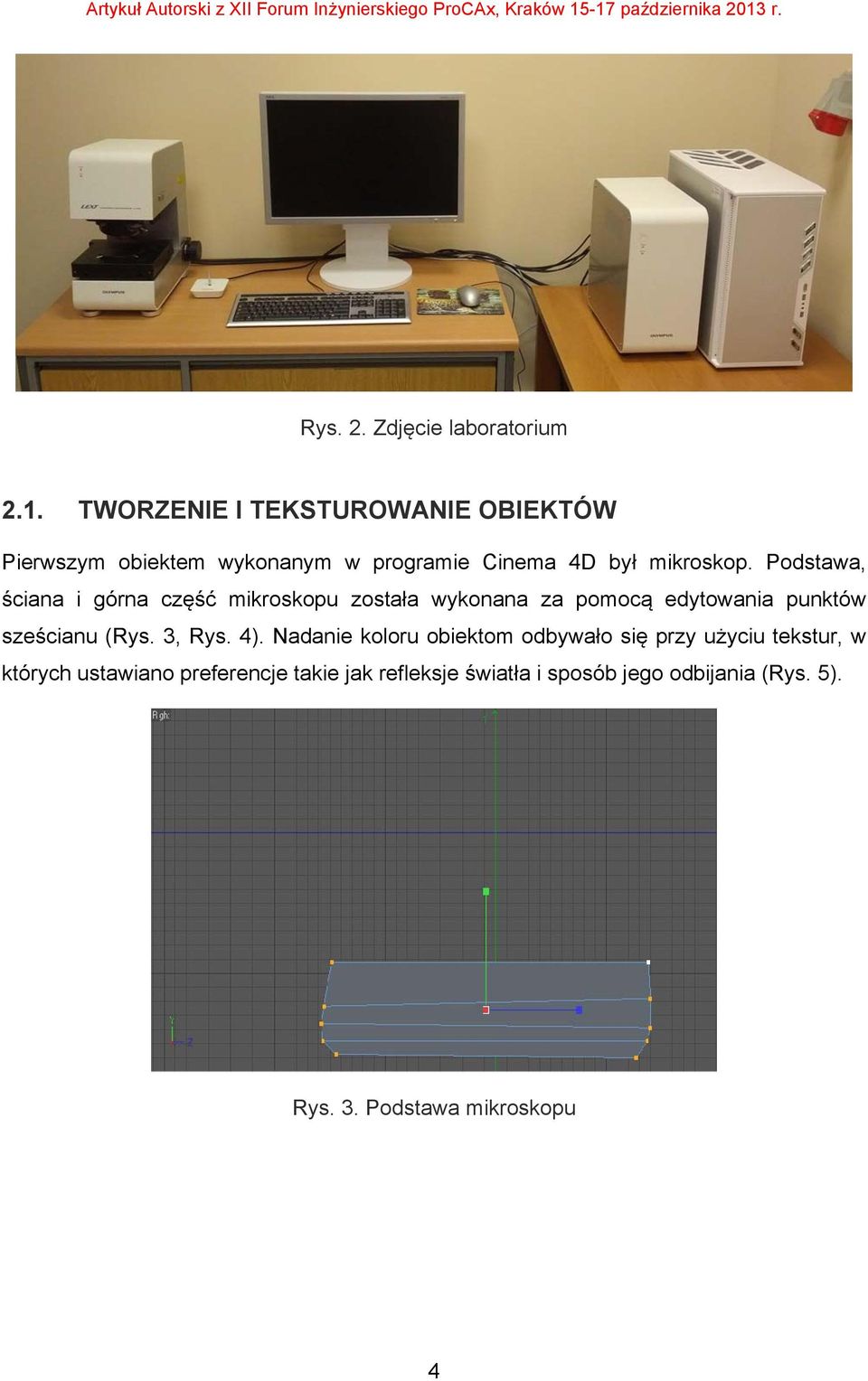 Podstawa, ściana i górna część mikroskopu została wykonana za pomocą edytowania punktów sześcianu (Rys.
