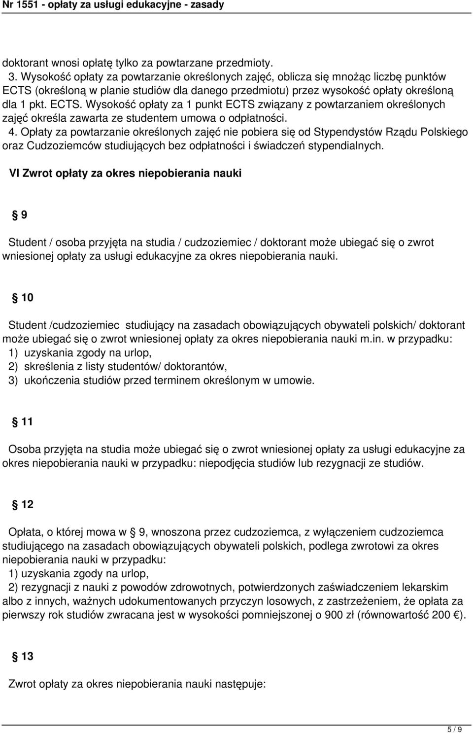 (określoną w planie studiów dla danego przedmiotu) przez wysokość opłaty określoną dla 1 pkt. ECTS.