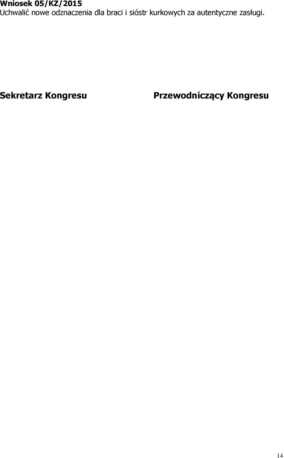 kurkowych za autentyczne zasługi.