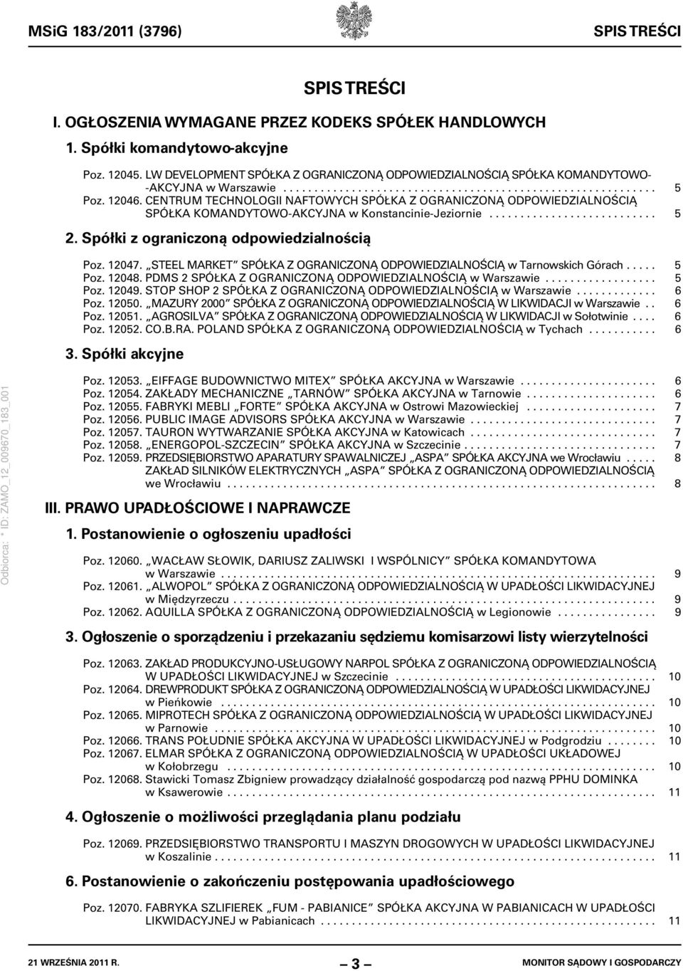 CENTRUM TECHNOLOGII NAFTOWYCH SPÓŁKA Z OGRANICZONĄ ODPOWIEDZIALNOŚCIĄ SPÓŁKA KOMANDYTOWO-AKCYJNA w Konstancinie-Jeziornie........................... 5 2. Spółki z ograniczoną odpowiedzialnością Poz.