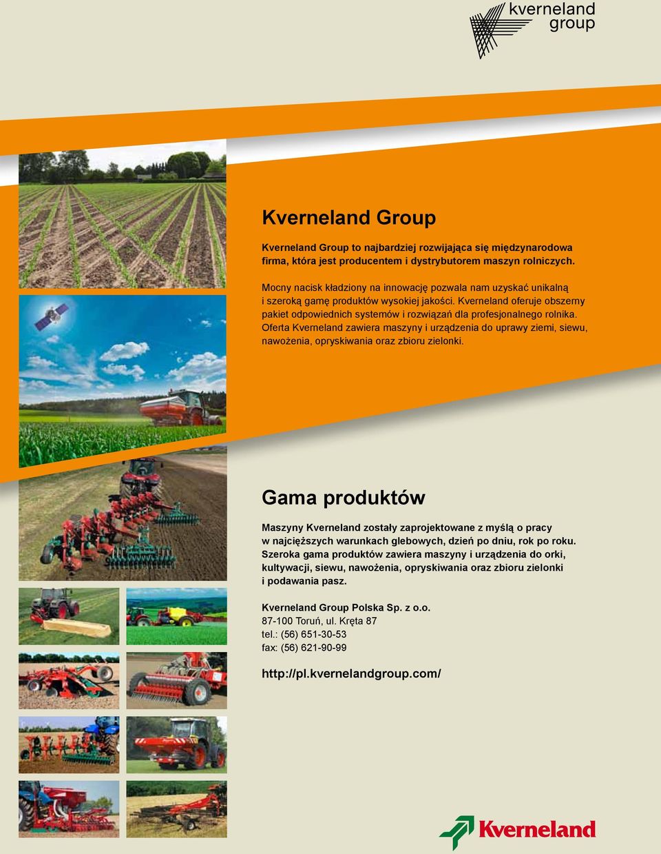 Kverneland oferuje obszerny pakiet odpowiednich systemów i rozwiązań dla profesjonalnego rolnika.