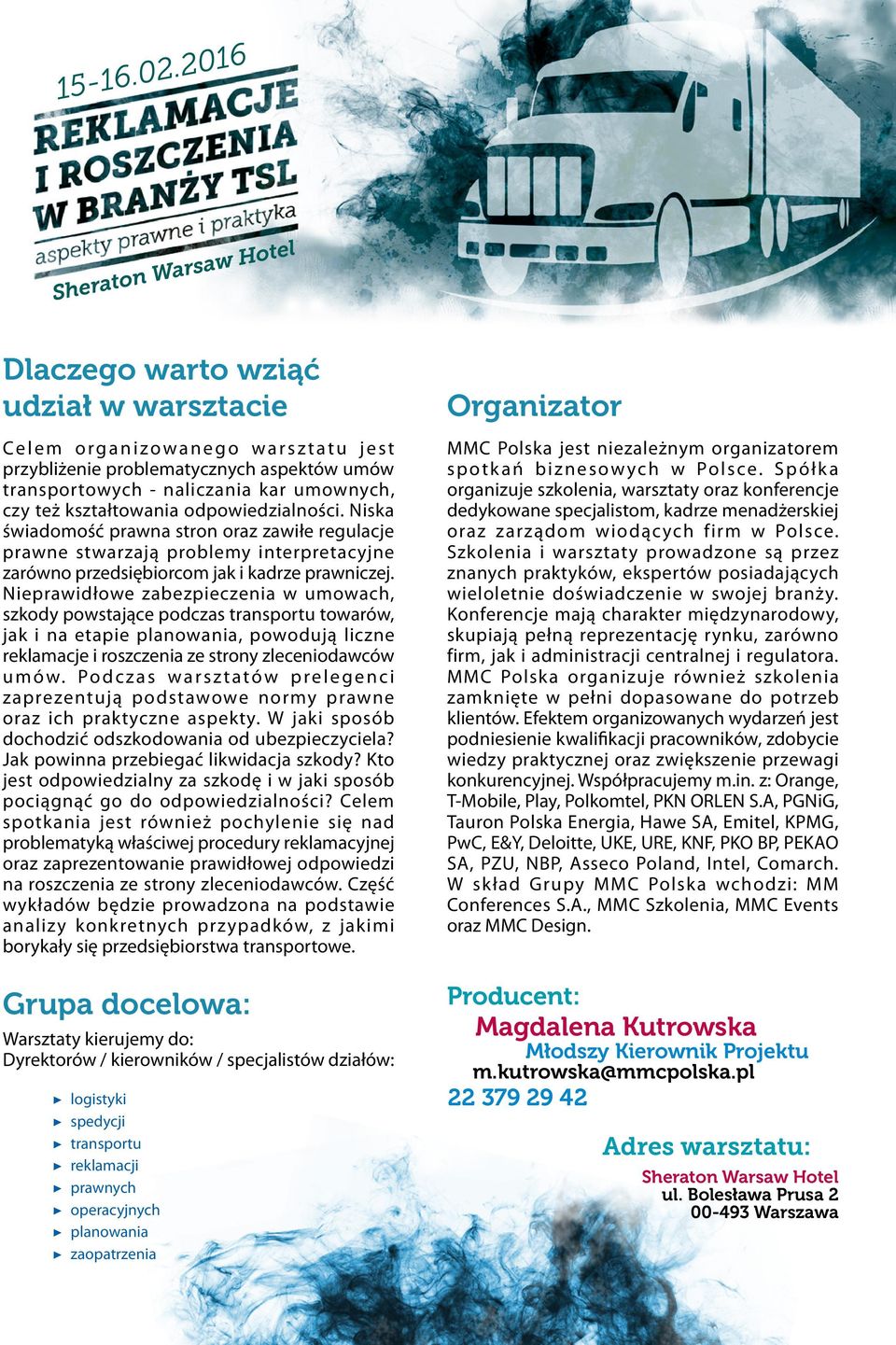 Nieprawidłowe zabezpieczenia w umowach, szkody powstające podczas transportu towarów, jak i na etapie planowania, powodują liczne reklamacje i roszczenia ze strony zleceniodawców umów.