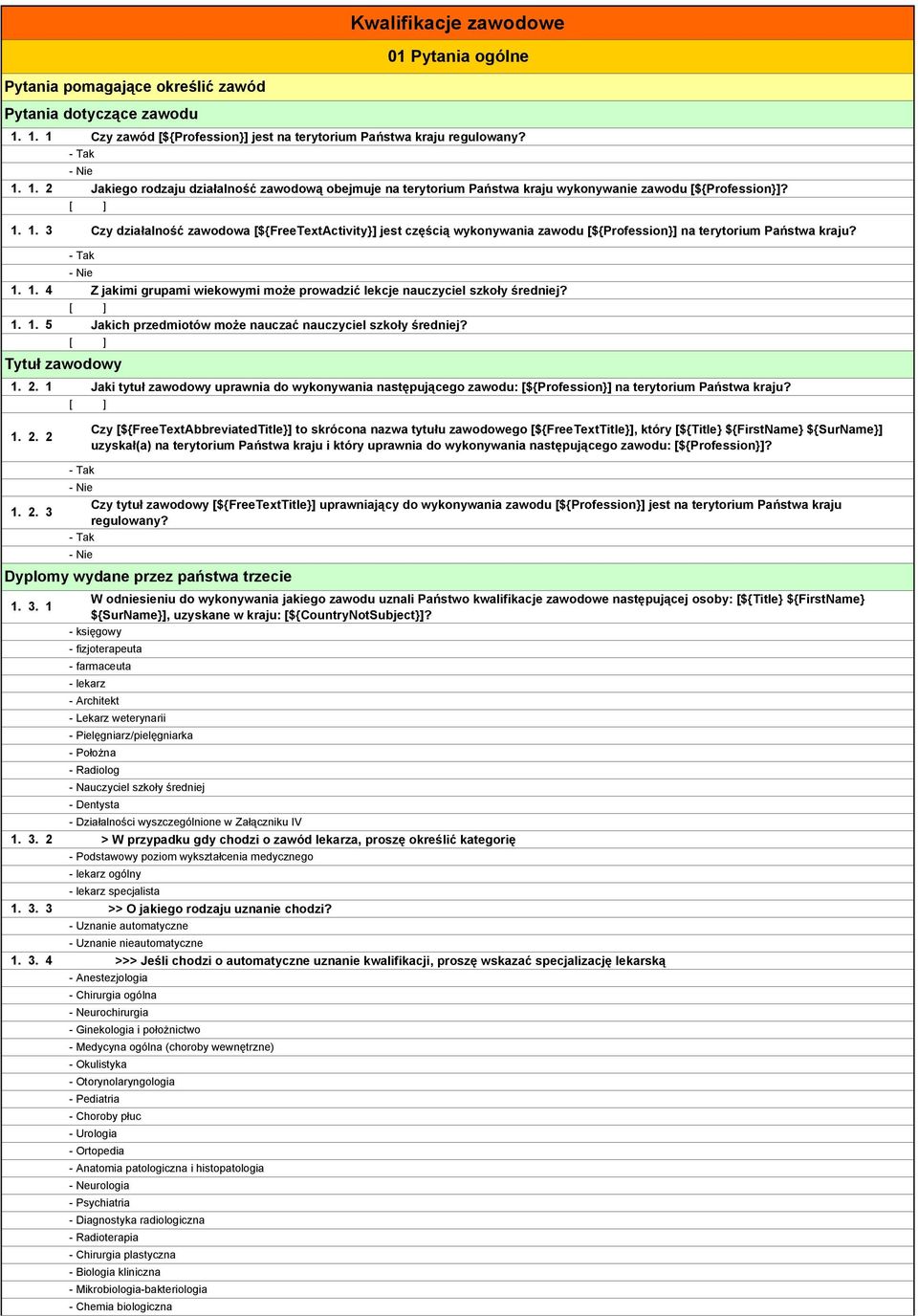 1. 3 Czy działalność zawodowa [${FreeTextActivity}] jest częścią wykonywania zawodu [${Profession}] na terytorium Państwa kraju? - Tak - Nie 1.
