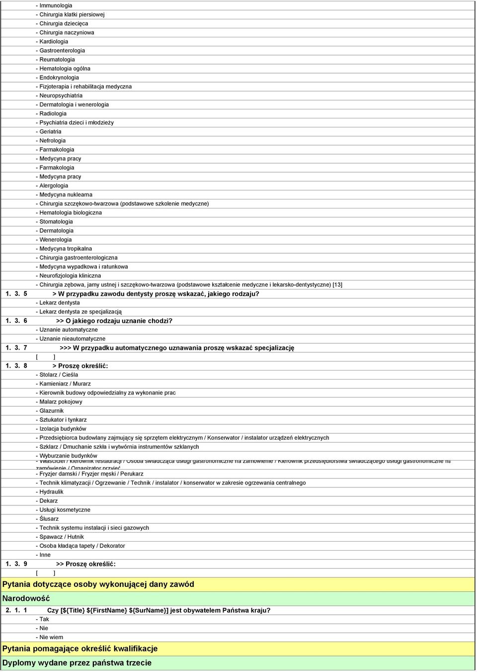 Medycyna pracy - Farmakologia - Medycyna pracy - Alergologia - Medycyna nuklearna - Chirurgia szczękowo-twarzowa (podstawowe szkolenie medyczne) - Hematologia biologiczna - Stomatologia -