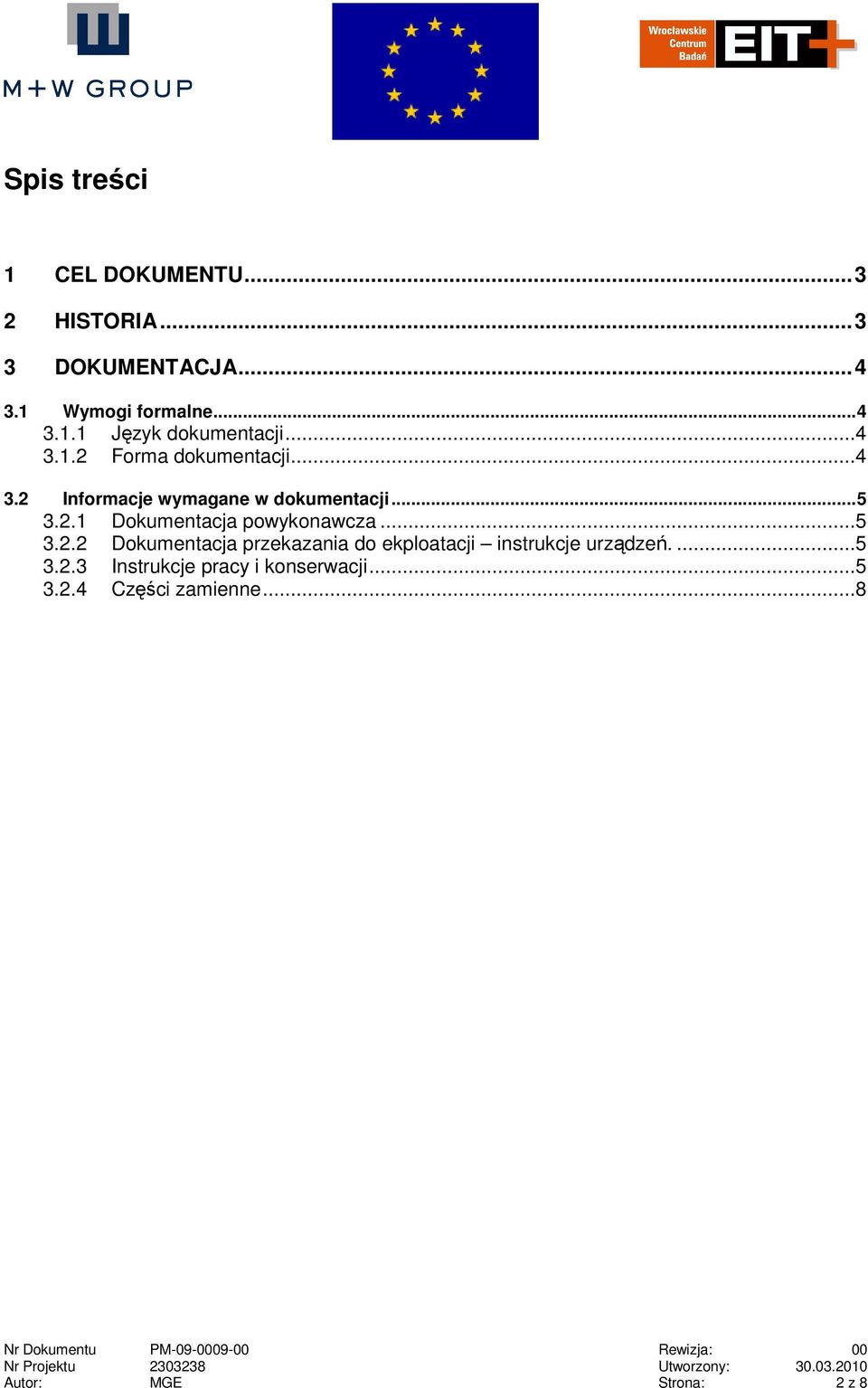 ...5 3.2.3 Instrukcje pracy i konserwacji...5 3.2.4 Części zamienne.