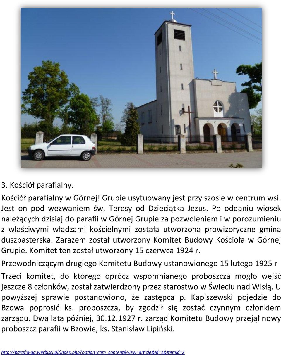 Zarazem został utworzony Komitet Budowy Kościoła w Górnej Grupie. Komitet ten został utworzony 15 czerwca 1924 r.