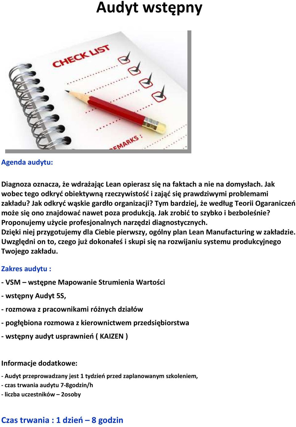 Proponujemy użycie profesjonalnych narzędzi diagnostycznych. Dzięki niej przygotujemy dla Ciebie pierwszy, ogólny plan Lean Manufacturing w zakładzie.