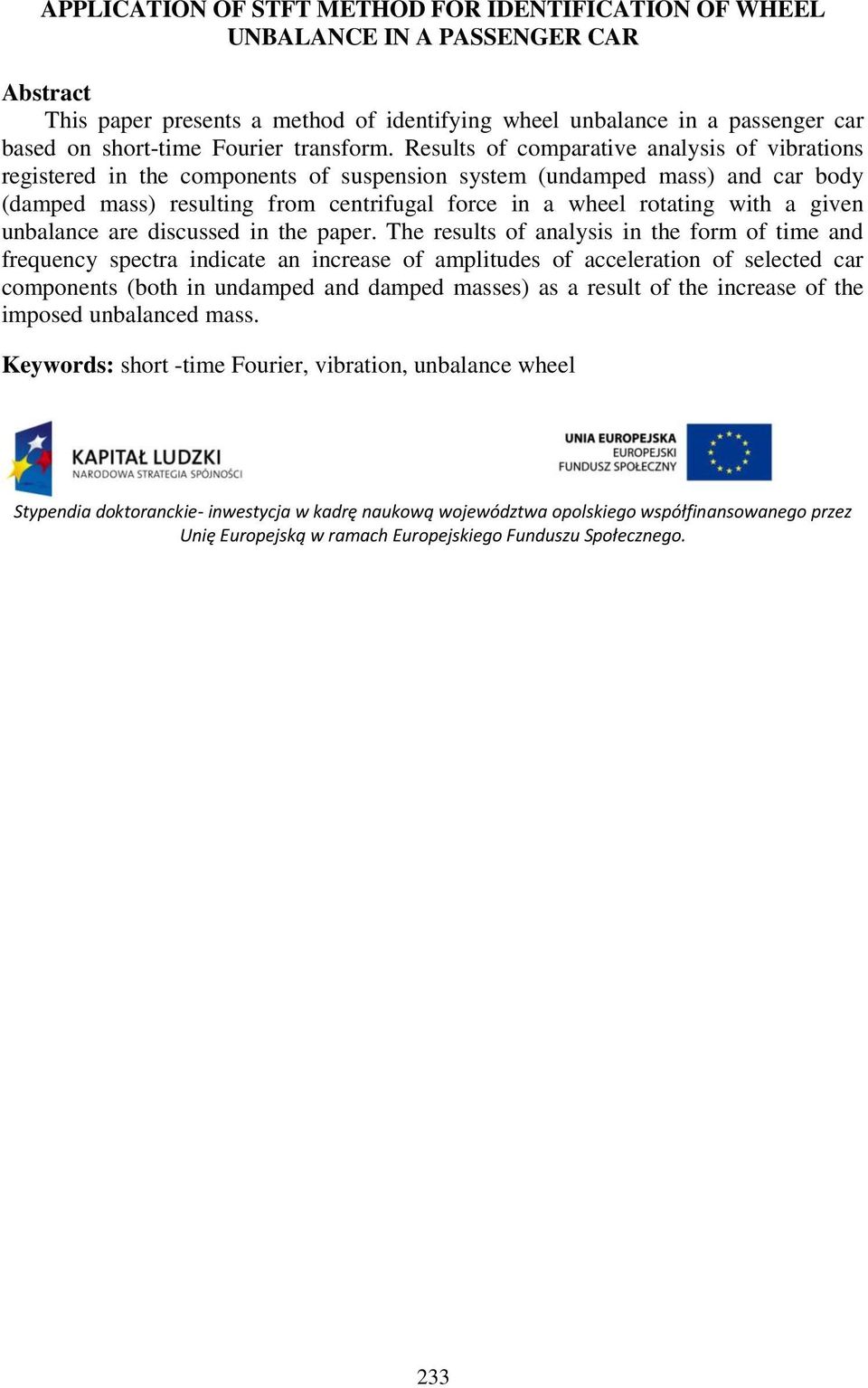 Results of comparative analysis of vibrations registered in the components of suspension system (undamped mass) and car body (damped mass) resulting from centrifugal force in a wheel rotating with a