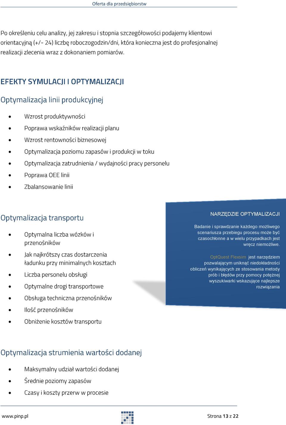 OptQuest Flexsim jest narzędziem pozwalającym uniknąć niedokładności obliczeń