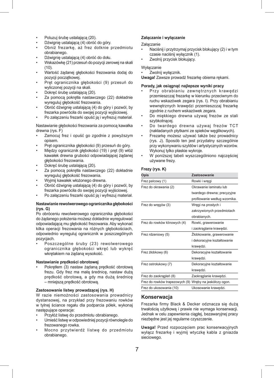 Dokręć śrubę ustalającą (20). Za pomocą pokrętła nastawczego (22) dokładnie wyreguluj głębokość frezowania.