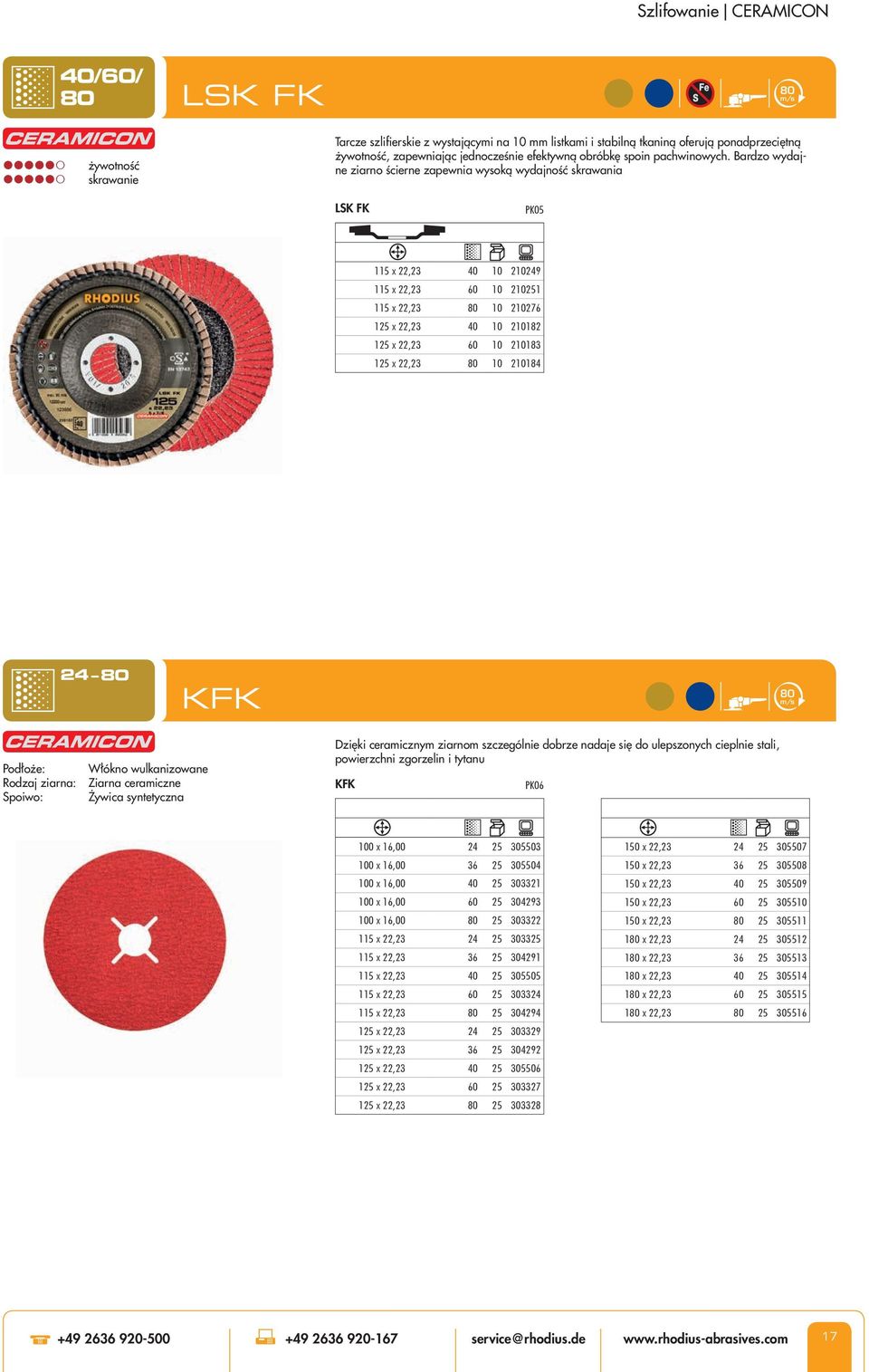Bardzo wydajne ziarno ścierne zapewnia wysoką wydajność skrawania LSK FK PK05 115 x 22,23 40 10 210249 115 x 22,23 60 10 210251 115 x 22,23 10 210276 125 x 22,23 40 10 210182 125 x 22,23 60 10 210183
