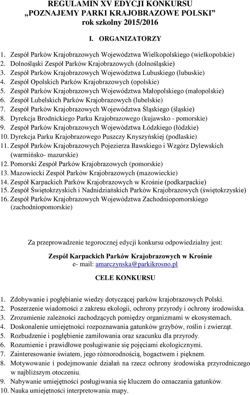 Zespół Parków Krajobrazowych Województwa Małopolskiego (małopolskie) 6. Zespół Lubelskich Parków Krajobrazowych (lubelskie) 7. Zespół Parków Krajobrazowych Województwa Śląskiego (śląskie) 8.