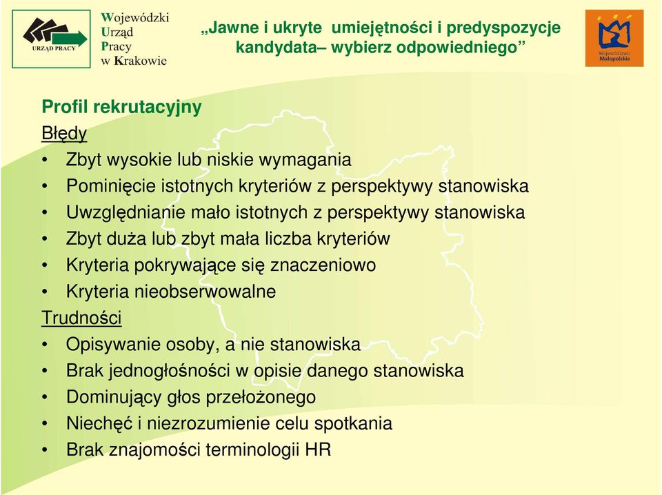 się znaczeniowo Kryteria nieobserwowalne Trudności Opisywanie osoby, a nie stanowiska Brak jednogłośności w opisie