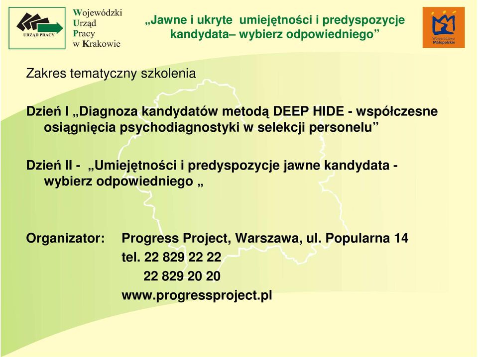 Umiejętności i predyspozycje jawne kandydata - wybierz odpowiedniego Organizator: