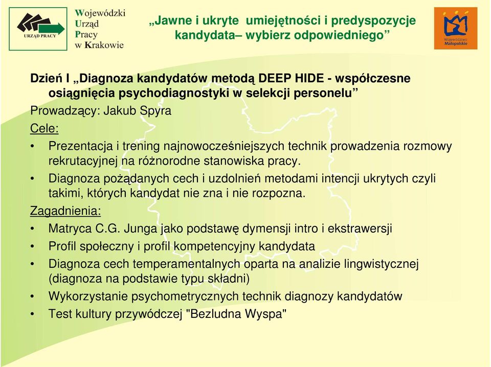 Diagnoza poŝądanych cech i uzdolnień metodami intencji ukrytych czyli takimi, których kandydat nie zna i nie rozpozna. Zagadnienia: Matryca C.G.