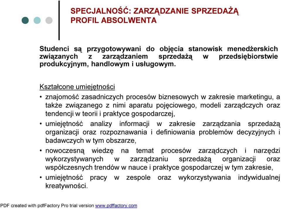 Kształconeumiejętności znajomość zasadniczych procesów biznesowych wzakresie marketingu, a także związanego znimi aparatu pojęciowego, modeli zarządczych oraz tendencjiwteorii ipraktyce gospodarczej,