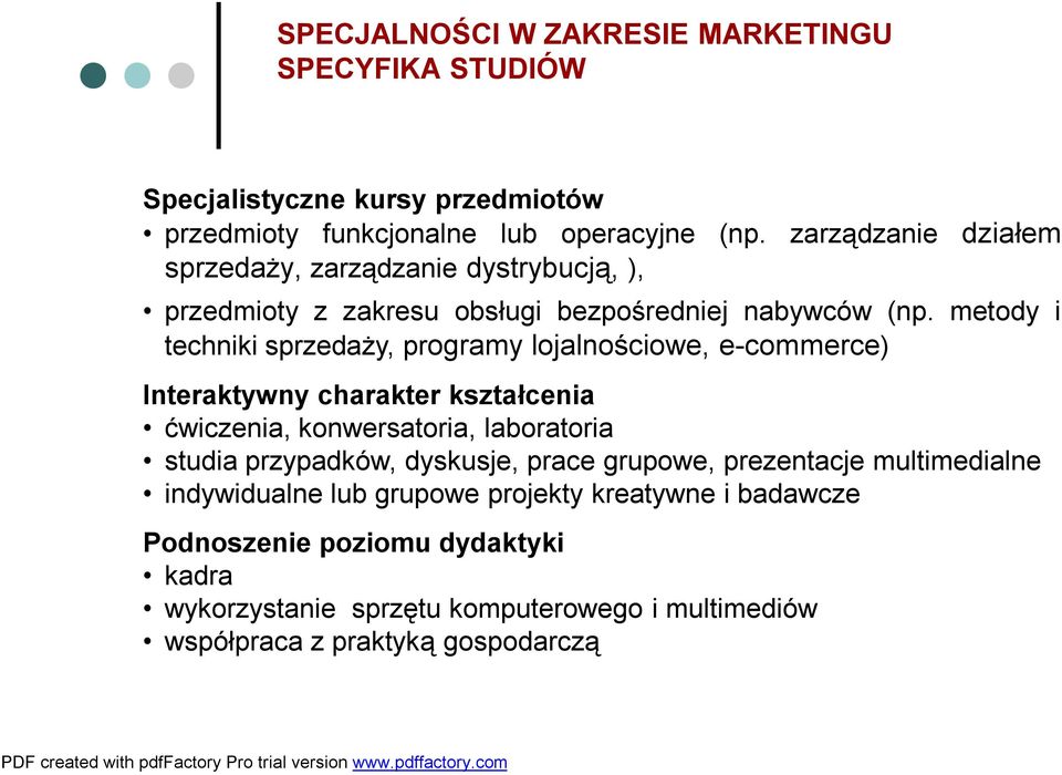 metody i techniki sprzedaży,programy lojalnościowe, e-commerce) Interaktywny charakter kształcenia ćwiczenia, konwersatoria, laboratoria studia przypadków,