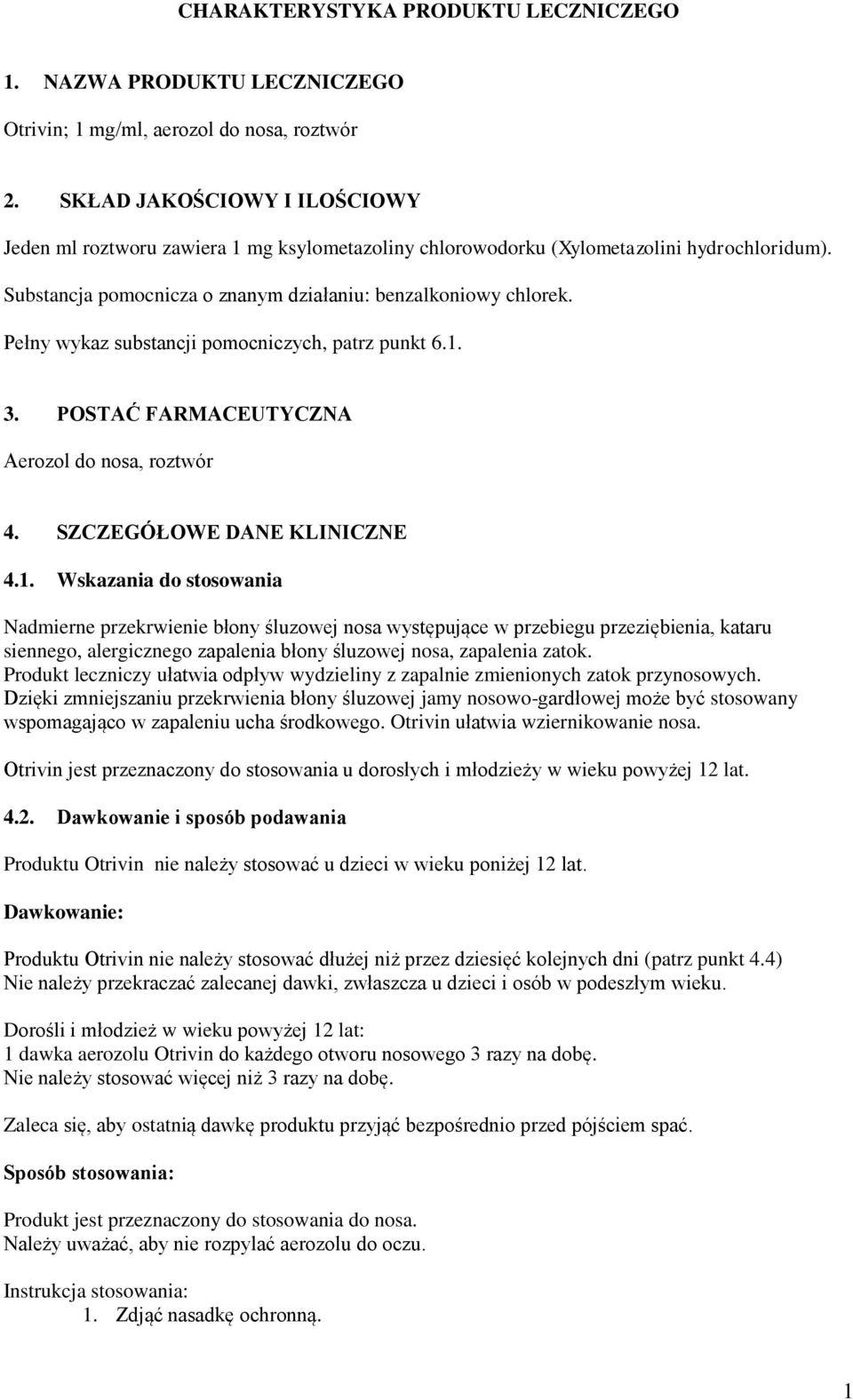 Pełny wykaz substancji pomocniczych, patrz punkt 6.1.