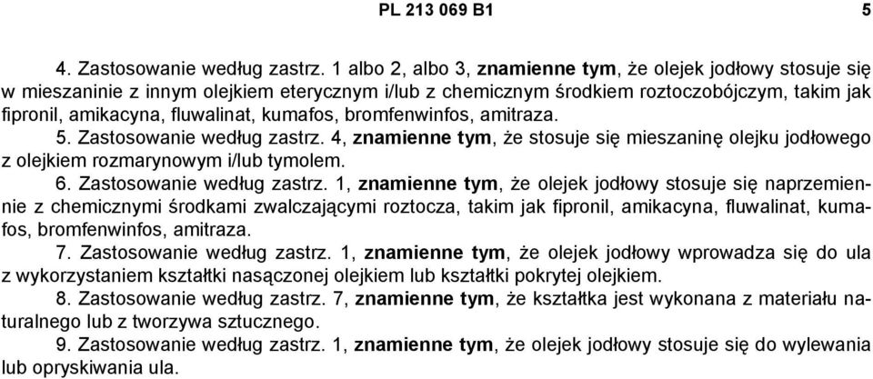 kumafos, bromfenwinfos, amitraza. 5. Zastosowanie według zastrz.
