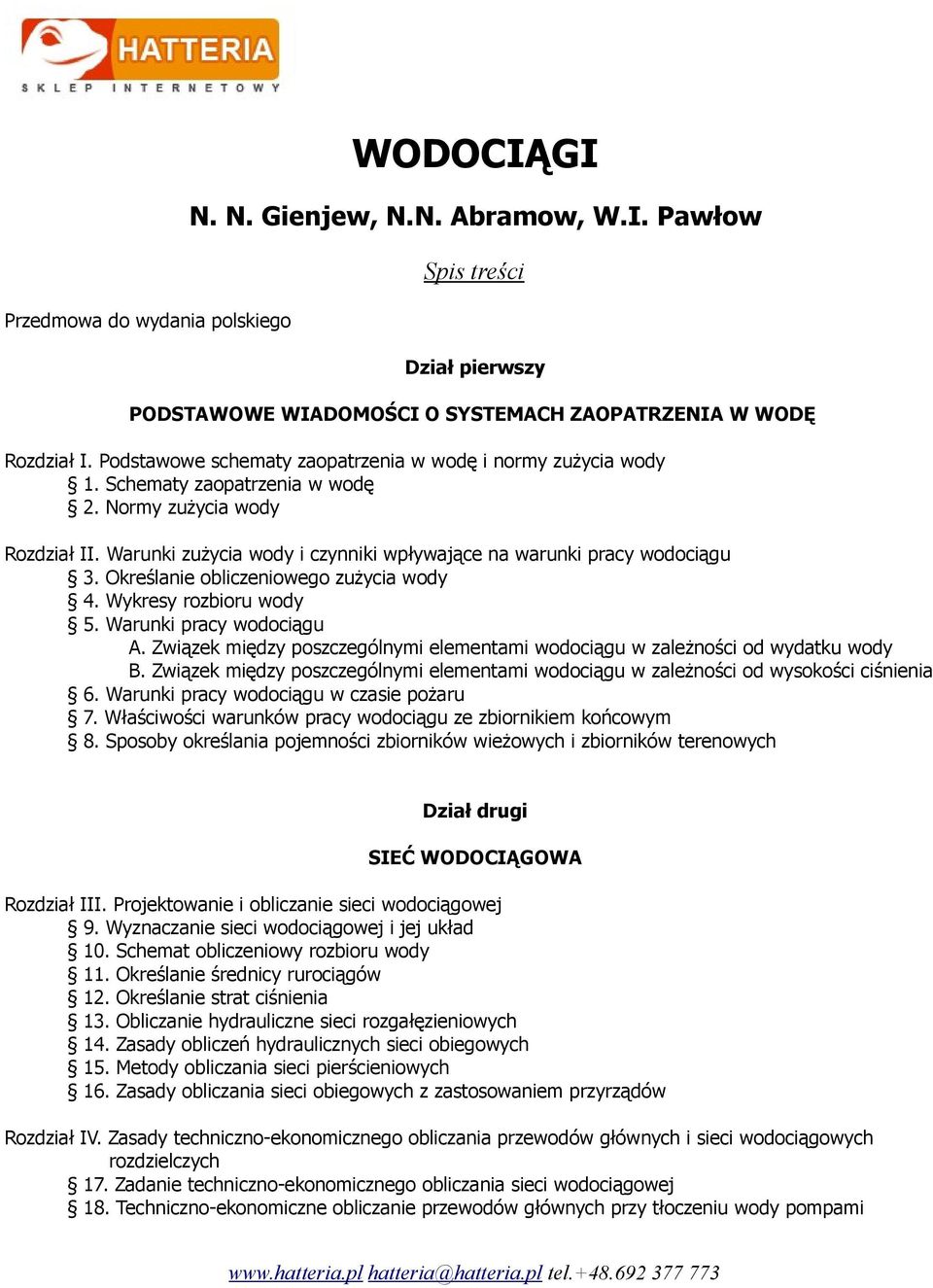 Wykresy rozbioru wody 5. Warunki pracy wodociągu A. Związek między poszczególnymi elementami wodociągu w zależności od wydatku wody B.