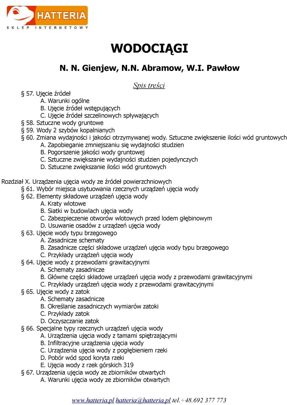 Sztuczne zwiększanie wydajności studzien pojedynczych D. Sztuczne zwiększanie ilości wód gruntowych Rozdział X. Urządzenia ujęcia wody ze źródeł powierzchniowych 61.