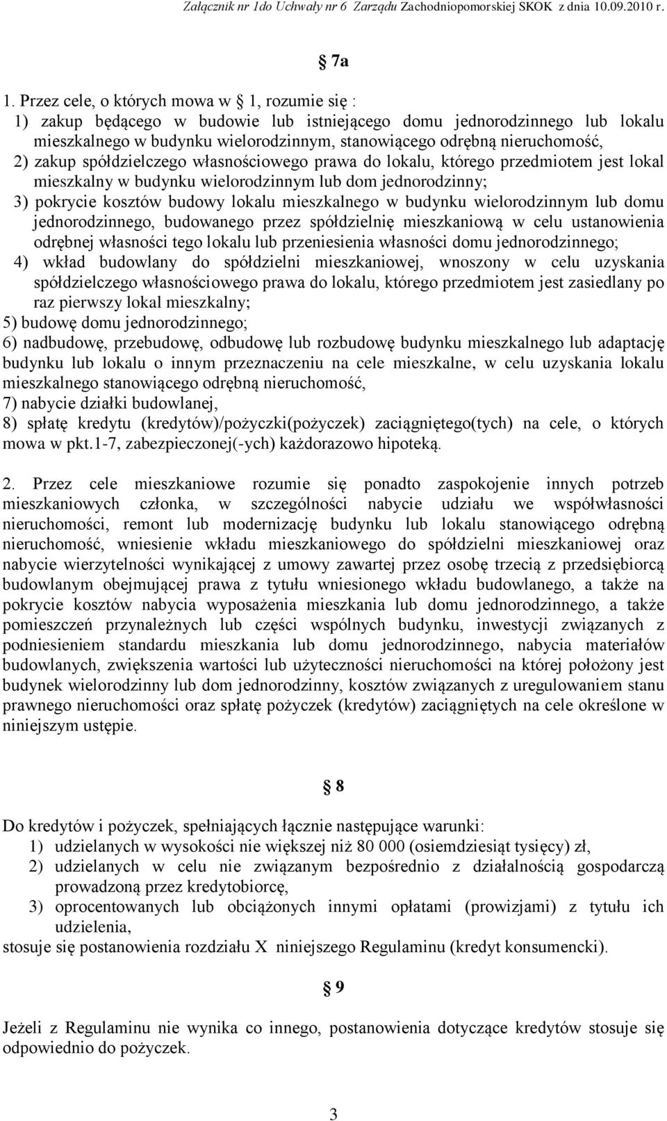 mieszkalnego w budynku wielorodzinnym lub domu jednorodzinnego, budowanego przez spółdzielnię mieszkaniową w celu ustanowienia odrębnej własności tego lokalu lub przeniesienia własności domu