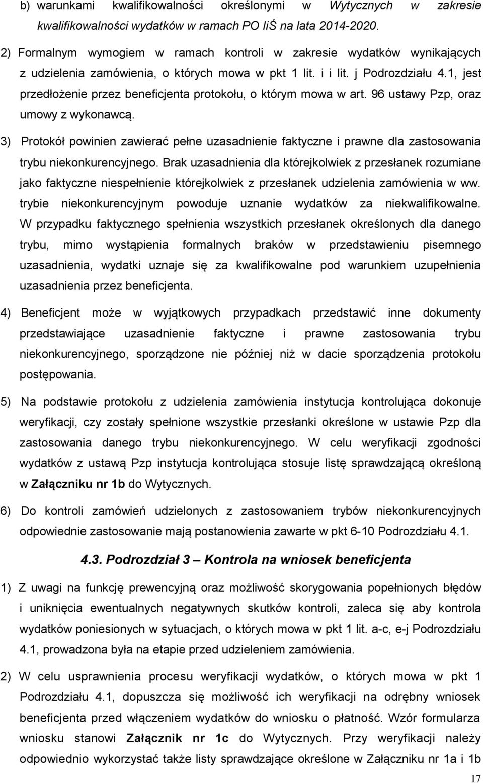 1, jest przedłożenie przez beneficjenta protokołu, o którym mowa w art. 96 ustawy Pzp, oraz umowy z wykonawcą.