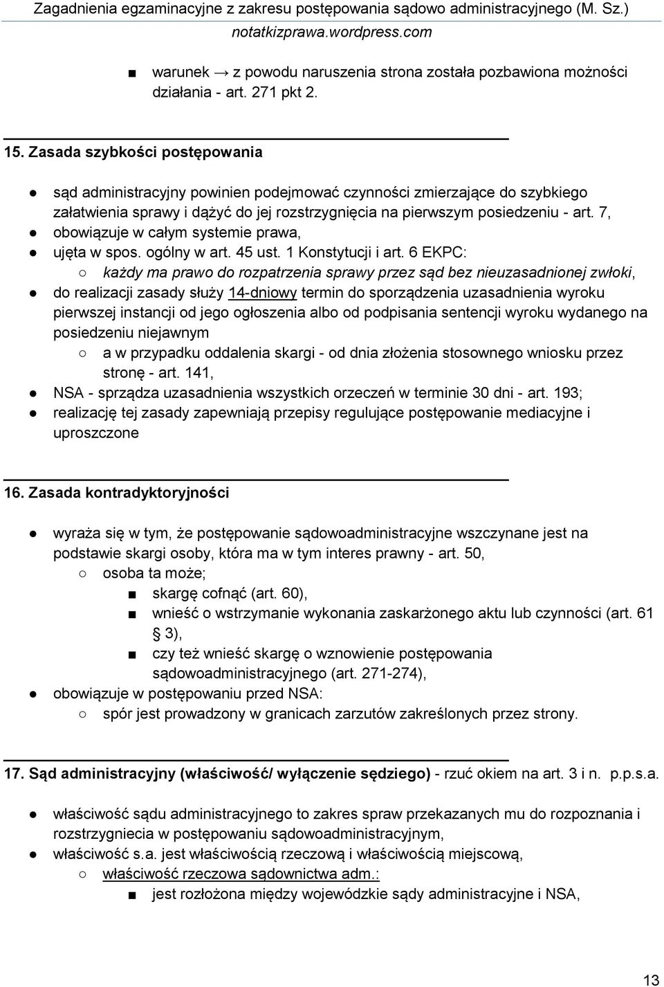 7, obowiązuje w całym systemie prawa, ujęta w spos. ogólny w art. 45 ust. 1 Konstytucji i art.